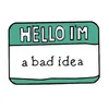 Hello_I_am_a_Bad_Idea