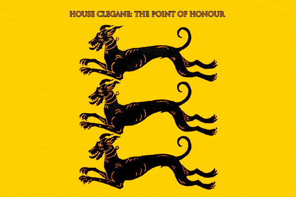 House Clegane: The Point of Honour