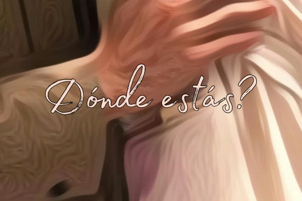 Dónde estás?