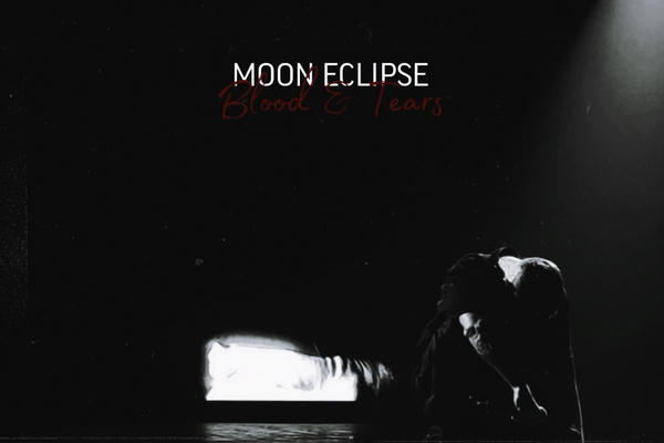 MOON ECLIPSE: Blood & Tears