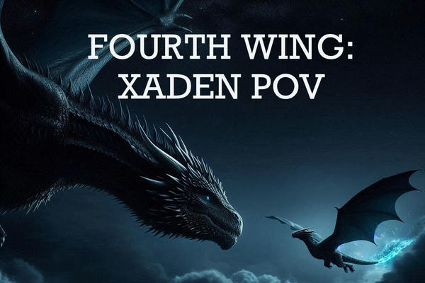 Xaden POV: Fourth Wing