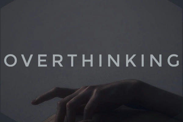 Overthinking