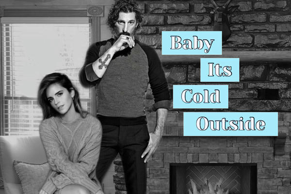 Baby, It's Cold Outside