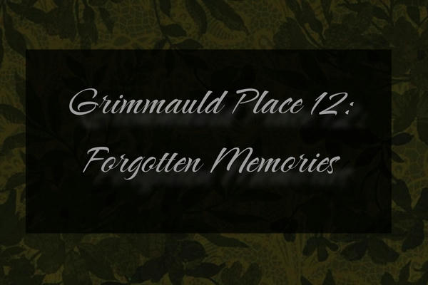 Grimmauld Place 12: Forgotten Memories